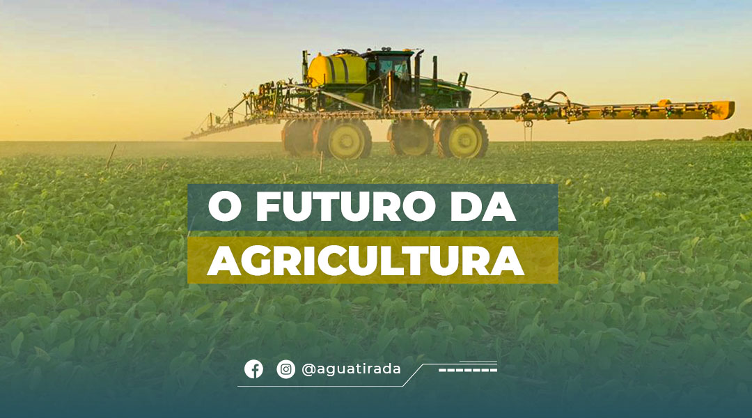 O futuro da Agricultura